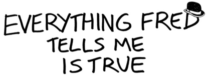 Words Pictures Movies - Everything Fred Tells Me is True